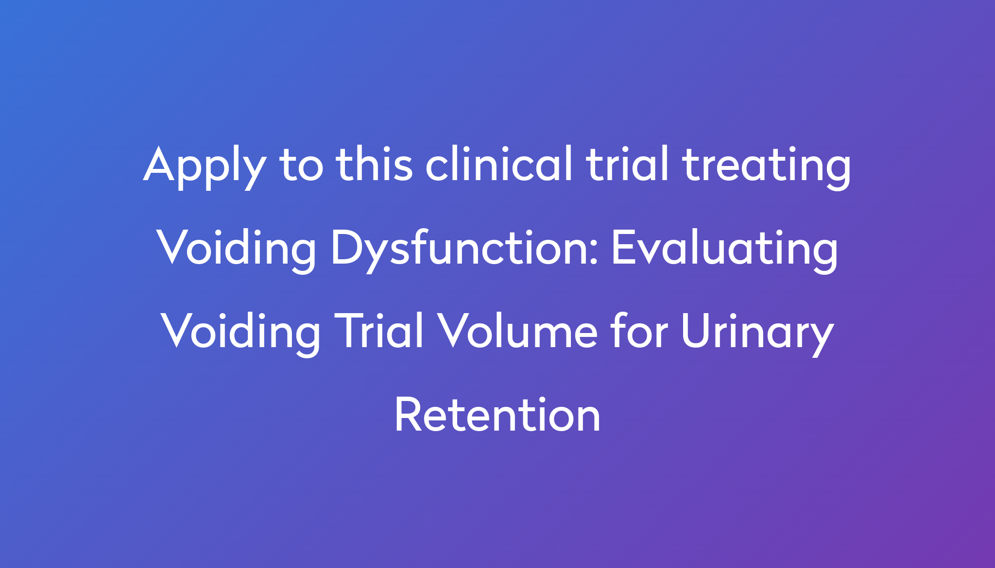 evaluating-voiding-trial-volume-for-urinary-retention-clinical-trial